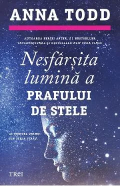 Ebook Nesfarsita Lumina A Prafului De Stele. Seria Stars Vol. 3 - Anna Todd