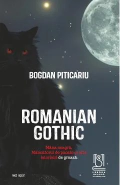 EBook Romanian Gothic. Mana Neagra, Mancatorul de Pacate si Alte Istorisiri de Groaza - Bogdan Piticariu
