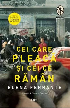 Ebook Cei Care Pleaca Si Cei Ce Raman. Tetralogia Napolitana Vol. 3 - Elena Ferrante