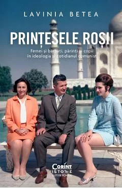 Ebook Printesele Rosii. Femei Si Barbati, Parinti Si Copii In Ideologia Si Cotidianul Comunist