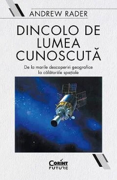 Ebook Dincolo De Lumea Cunoscută: De La Marile Descoperiri Geografice La Călătoriile Spațiale