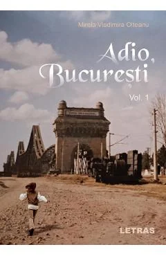 Ebook Adio, Bucuresti Vol.1 - Mirela Vladimira Olteanu