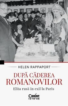Ebook După Căderea Romanovilor. Elita Rusă în Exil la Paris - Helen Rappaport