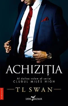Ebook Achiziția. Seria Clubul Miles High Vol. 2 - T.L. Swan