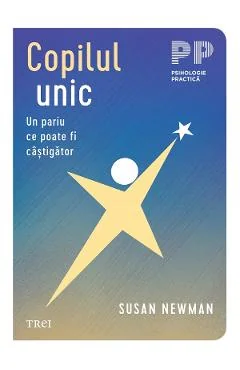 Ebook Copilul Unic. Un Paru Ce Poate Fi Castigator - Susan Newman