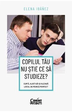 Ebook Copilul Tau Nu Stie Ce Sa Studieze? Elena Ibanez