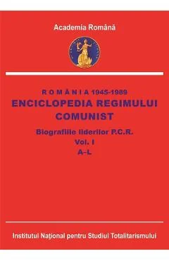 Ebook Romania 1945-1989. Enciclopedia Regimului Comunist. Biografiile Liderilor P.C.R. Vol.1: A-L - Dan Catanus